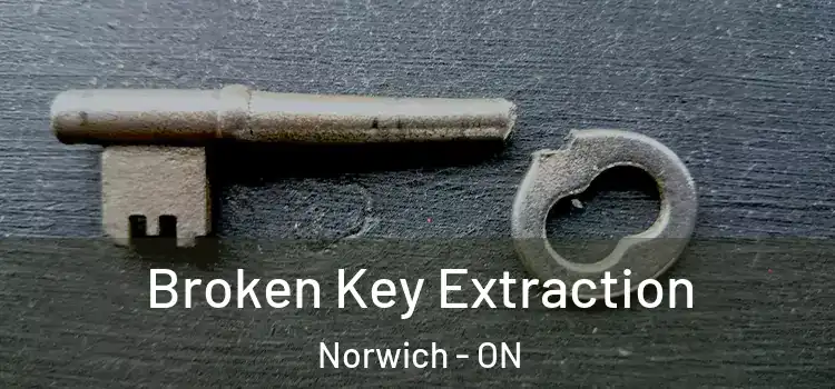 Broken Key Extraction Norwich - ON